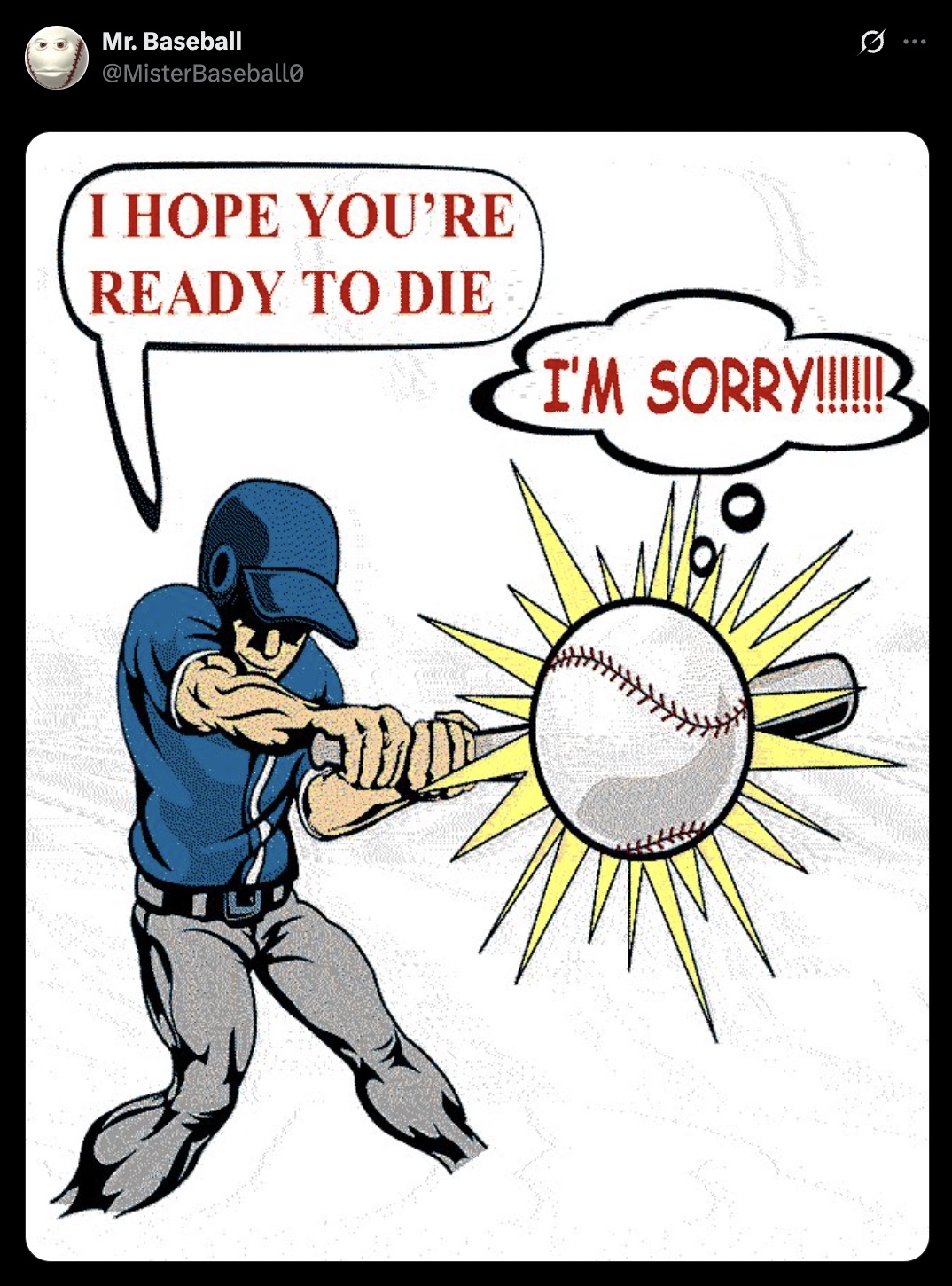 All baseballs are secretly alive.